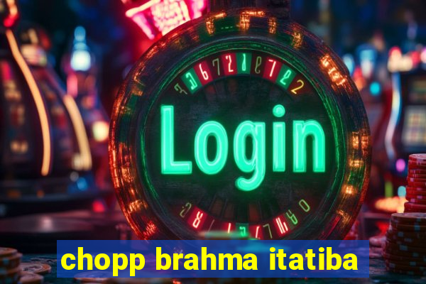 chopp brahma itatiba